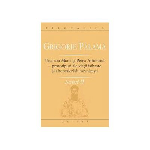 Scrieri 2. Fecioara Maria si Petru Athonitul - Grigorie Palama