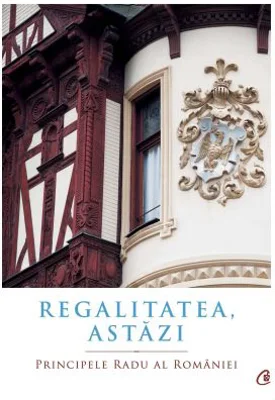 Regalitatea, astazi - Principele Radu al Romaniei