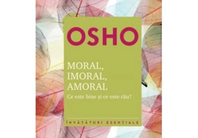 Osho. Moral, imoral, amoral