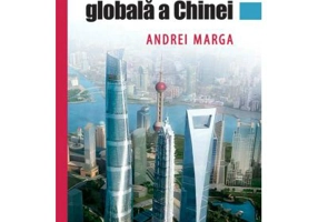 Ascensiunea globala a Chinei - Andrei Marga