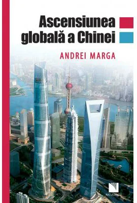 Ascensiunea globala a Chinei - Andrei Marga
