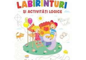 Labirinturi si activitati logice. Coloreaza si stimuleaza gandirea