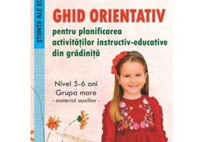 Ghid orientativ pentru planificarea activitatilor instructiv-educative din gradinita. Nivel 5-6 ani - grupa mare - Nicoleta Stan