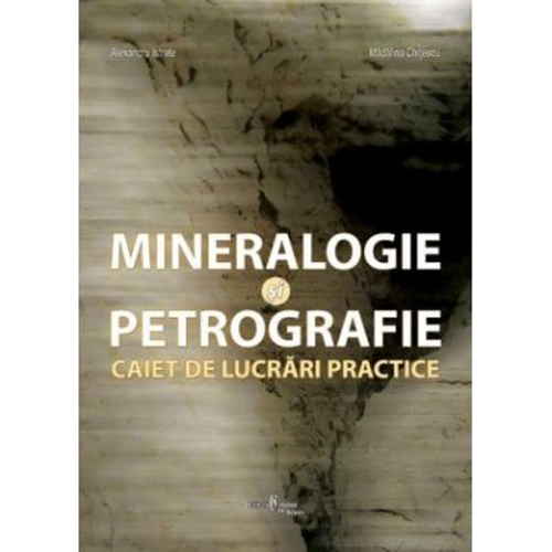 Mineralogie si petrografie. Caiet de lucrari practice