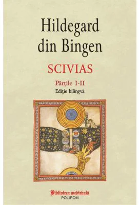 Scivias Volumul I. Editie bilingva - Hildegard von Bingen