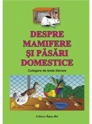 Despre mamifere si pasari domestice. Culegere de texte literare