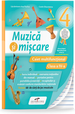 Caiet multifunctional. Muzica si miscare pentru clasa a 4-a - Lacramioara-Ana Pauliuc