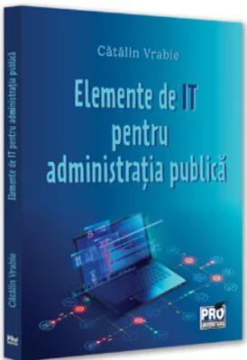Elemente de IT pentru administratie publica - Catalin Vrabie