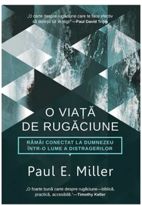 O viata de rugaciune - Paul E. Miller