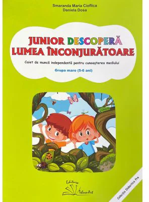 Junior descopera lumea inconjuratoare - Daniela Dosa