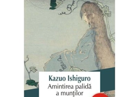 Amintirea palida a muntilor - Kazuo Ishiguro