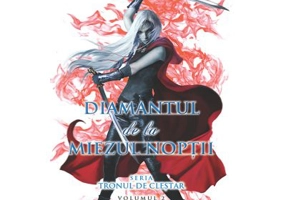 Diamantul de la miezul noptii. Seria Tronul de clestar volumul 2 - Sarah J. Maas