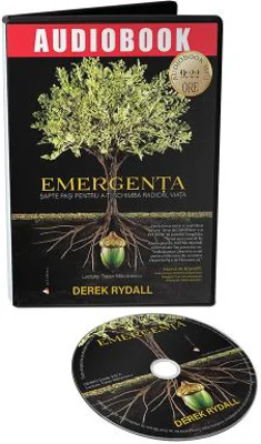 Emergenta. Sapte pasi pentru a-ti schimba radical viata. Audiobook - Derek Rydall