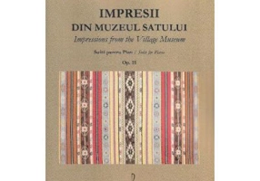 Impresii din Muzeul Satului. Suita pentru pian - Carmen Petra-Basacopol