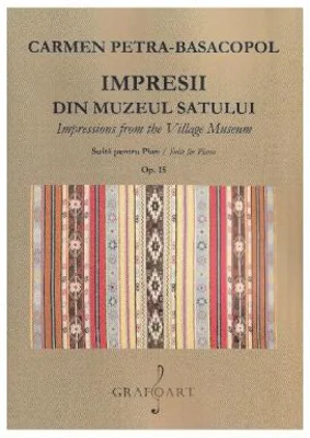 Impresii din Muzeul Satului. Suita pentru pian - Carmen Petra-Basacopol