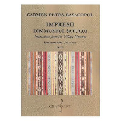 Impresii din Muzeul Satului. Suita pentru pian - Carmen Petra-Basacopol