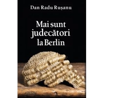Mai sunt judecatori la Berlin - Dan Radu Rusanu