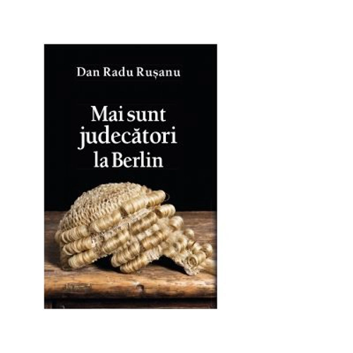 Mai sunt judecatori la Berlin - Dan Radu Rusanu