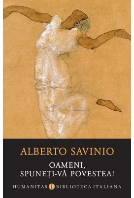 Oameni, spuneti-va povestea! - Alberto Savinio