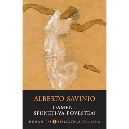 Oameni, spuneti-va povestea! - Alberto Savinio
