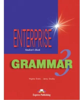 Manualul elevului pentru clasa a 7-a. Carte de gramatica. Enterprise Grammar 3 (SB) - Virginia Evans
