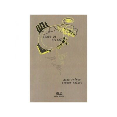 Cerul de piatra - Marc Frincu, Simina Frincu