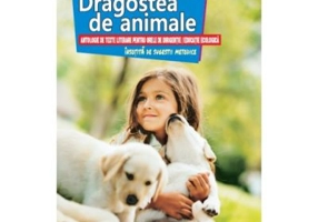 Dragostea de animale. Antologie de texte literare pentru orele de dirigentie / educatie ecologica - Simona Silvia Badulescu