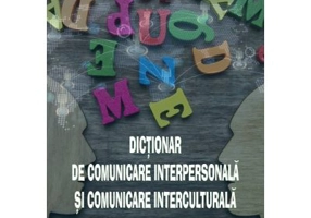 Dictionar de comunicare interpersonala si comunicare interculturala - Ana-Maria Ionescu