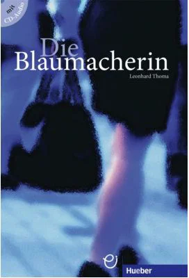 Die Blaumacherin Buch mit Audio-CD - Leonhard Thoma