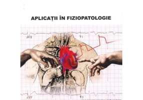 Aplicatii in Fiziopatologie - Bianca-Liana Grigorescu, Ovidiu Simion Cotoi