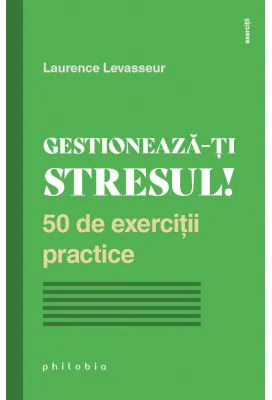 Gestioneaza-ti stresul! - Laurence Levasseur