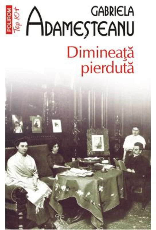 Dimineata pierduta (editia a XII-a, de buzunar) - Gabriela Adamesteanu