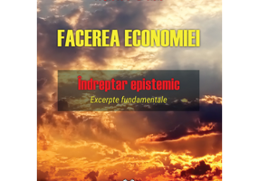 Facerea economiei. Indreptar epistemic. Excerpte fundamentale - Marin Dinu