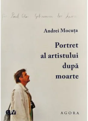 Portret al artistului dupa moarte - Andrei Mocuta