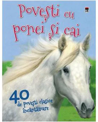 40 de povesti cu ponei si cai - Vic Parker