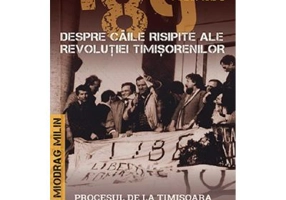'89 despre caile risipite ale revolutiei timisorenilor Vol. 2 - Miodrag Milin