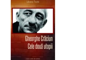 Gheorghe Craciun. Cele doua utopii - Liliana Truta