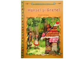 Hansel si Gretel - Fratii Grimm
