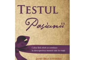 Testul pasiunii. Calea fara efort ce conduce la descoperirea menirii tale in viata