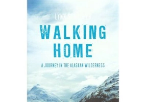 Walking Home. A Journey in the Alaskan Wilderness - Lynn Schooler