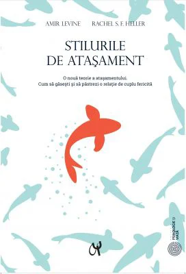 Stilurile de atasament - Amir Levine, Rachel S. F. Heller