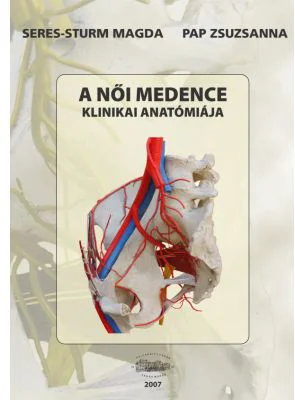 A noi medence. Klinikai anatomiaja - Seres-Sturm Magda, Pap Zsuzsanna