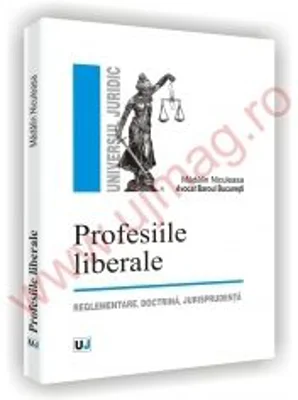 Profesiile liberale. Reglementare, doctrina, jurisprudenta - Madalin Irinel Niculeasa