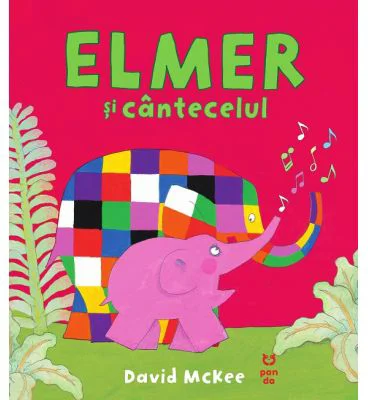 Elmer si cantecelul - David McKee