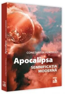 Apocalipsa. Semnificatia moderna - Constantin Portelli