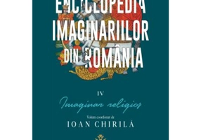 Enciclopedia imaginariilor din Romania. Volumul 4. Imaginar religios - Ioan Chirila