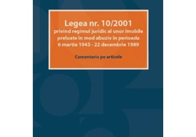 Legea nr. 10/2001 privind regimul juridic al unor imobile preluate in mod abuziv in perioada 6 martie 1945 – 22 decembrie 1989