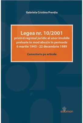Legea nr. 10/2001 privind regimul juridic al unor imobile preluate in mod abuziv in perioada 6 martie 1945 – 22 decembrie 1989