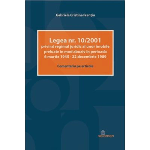 Legea nr. 10/2001 privind regimul juridic al unor imobile preluate in mod abuziv in perioada 6 martie 1945 – 22 decembrie 1989