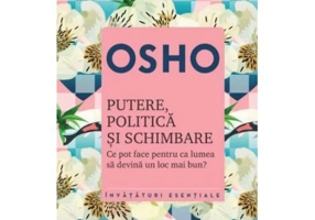 Osho. Putere, politica si schimbare